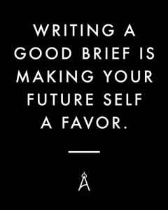 Writing a good brief is making your future self a favor